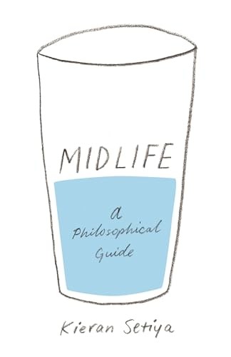 Midlife: A Philosophical Guide by Kieran Setiya (HB 2017) - Image 7