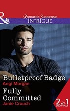Bulletproof Badge: Bulletproof Badge / Fully Committ by Crouch, Janie 0263918955