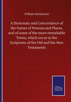 A Dictionary And Concordance Of The Names Of Persons And Places, And Of Some...