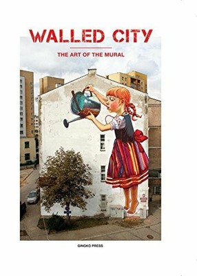 Walled City: The Art of the Mural Buch Gingko Press