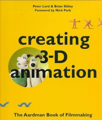 Creating 3-D Animation: The Aardman Book of Filmmaking, Lord