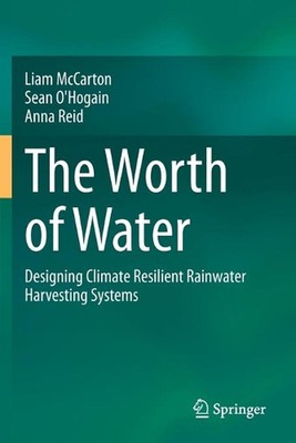 The Worth of Water: Designing Climate Resilient Rainwater Harvesting Systems by 