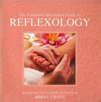 Complete Illustrated Guide to Reflexology - Paperback By Beryl Crane - GOOD