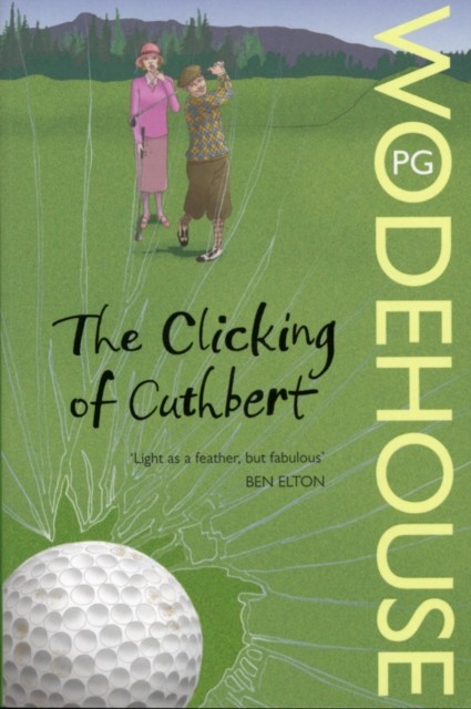 The Clicking of Cuthbert by P.G. Wodehouse (Paperback Book)