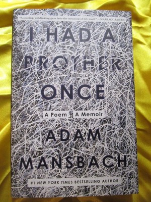 I Had a Brother Once: A Poem, A Memoir - Hardcover By Mansbach, Adam