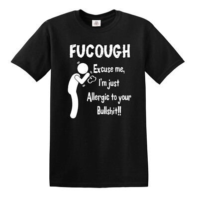FUCOUGH Excuse me, I'm just Allergic to you / T-Shirt Lustig Humor Witz Tee