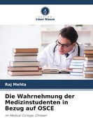 Raj Mehta | Die Wahrnehmung Der Medizinstudenten In Bezug Auf Osce | Taschenbuch