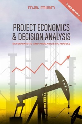 PROJECT ECONOMICS & DECISION ANALYSIS by MIAN, M.A. Hardback Self Help Business