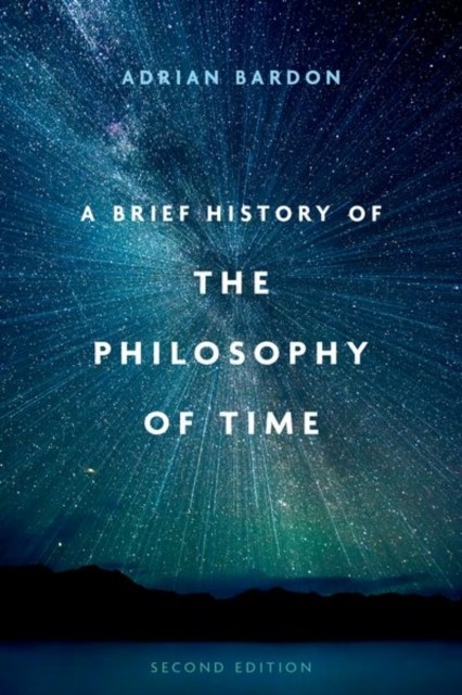 A Brief History of the Philosophy of Time by Adrian  Bardon (Paperback Book)