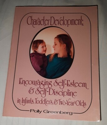 Character Development: Encouraging Self-Esteem and Self-Discipline Toddlers book