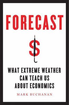 Forecast: What Physics, Meteorology, and the Natural Sciences Can Teach You
