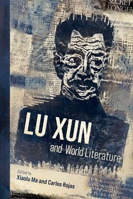 Carlos Rojas Lu Xun and World Literature (Gebundene Ausgabe)