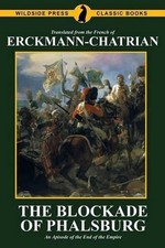 The Blockade of Phalsburg: An Episode of the End of the Empire by Erckmann-Chatr