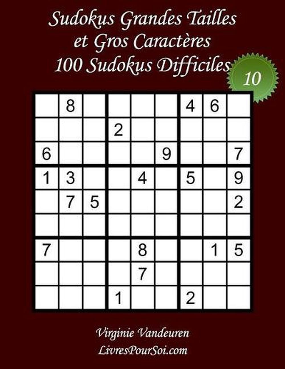 Sudokus Grandes Tailles et Gros Caractres - Niveau Difficile - N10: 100 Sudokus