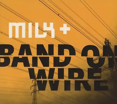 MILK+ - Band on Wire