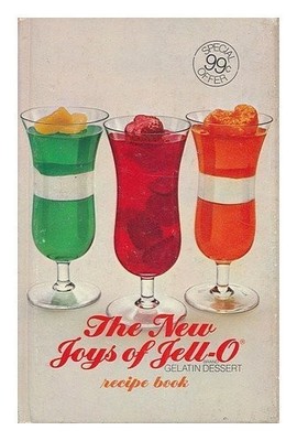 The New Joys of Jell-O by General Foods Corporation (1973) Hardcover