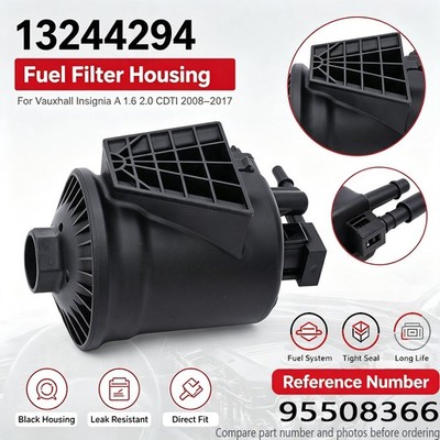 13244294 For VAUXHALL INSIGNIA A ZAFIRA C ETC DIESEL FUEL FILTER HOUSING 1.6 2.0