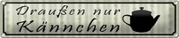 Blechschild Spruch 46X10Cm DraußEn Nur KäNnchen Restaurant Dekoration