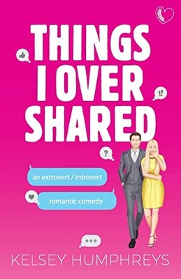 Things I Overshared: An Extrovert/Introvert Romantic Comedy (Heartlanders)