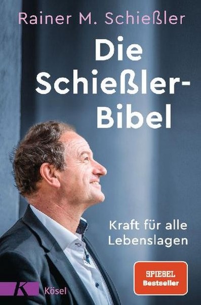 Die SchießLer-Bibel: Kraft FüR Alle Lebenslagen, Rainer M. SchießLer-image