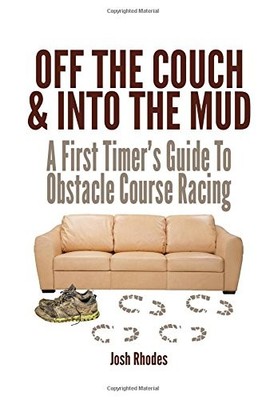 OFF THE COUCH & INTO THE MUD: A FIRST TIMER'S GUIDE TO By Josh Rhodes BRAND NEW
