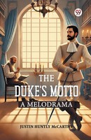 Justin Huntly Mccarthy | The Duke S Motto A Melodrama | Taschenbuch | Englisch