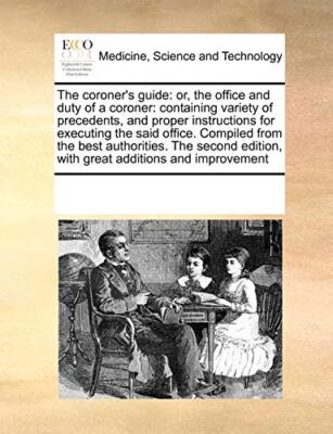 Multiple Contributor - coroner's guide  or the office and duty of a c - X555z