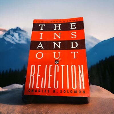 The Ins and Out of Rejection by:  Charles R. Solomon - Sequel to Handbook to ...