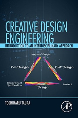 Creative Design Engineering: Introduction to an Interdisciplinary Approach by T