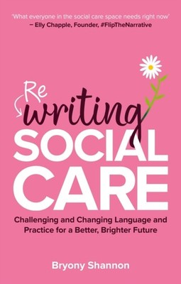 Rewriting Social Care by Bryony Shannon (Paperback Book)