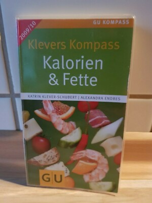 Kalorien & Fette - Klevers Kompass - Klever-Schubert, Katrin, Endres, Alexandra