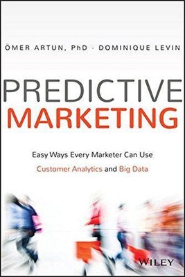 Predictive Marketing: Easy Ways Every Marketer Can Use Customer Analytics and Bi