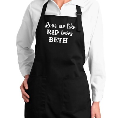 Love Me Like Rip Loves Beth Apron Full Length Adjustable Pockets Graphic Apron