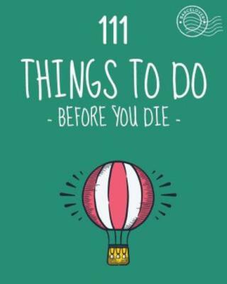 111 Things To Do Before You Die  Bucket List  List Of Ideas To Do  Barcelov...