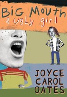 Big Mouth & Ugly Girl Joyce Carol Oates