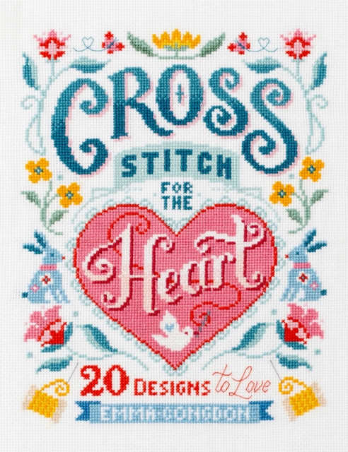 Cross Stitch for the Heart 20 Designs to Love by Emma  Congdon (Paperback Book)