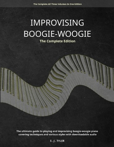 S J Tyler Improvising Boogie Woogie The Complete Edition (Paperback)