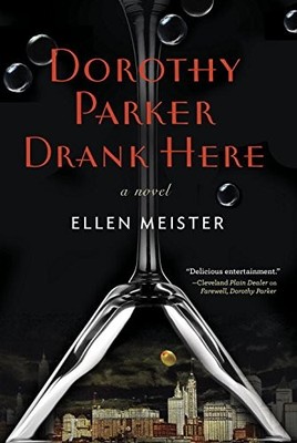 DOROTHY PARKER DRANK HERE By Ellen Meister - Hardcover **BRAND NEW**
