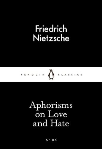 Friedrich Nietzsche Aphorisms on Love and Hate (Paperback)