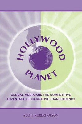 Hollywood Planet: Global Media and the Competitive Advantage of Narrative Trans