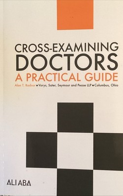 Cross-Examining Doctors--A Practical Guide by Alan T Radnor;  Alan T. Radnor