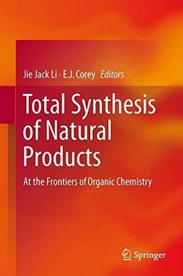 Total Synthesis of Natural Products: At the Frontiers of Organic Buch Springer