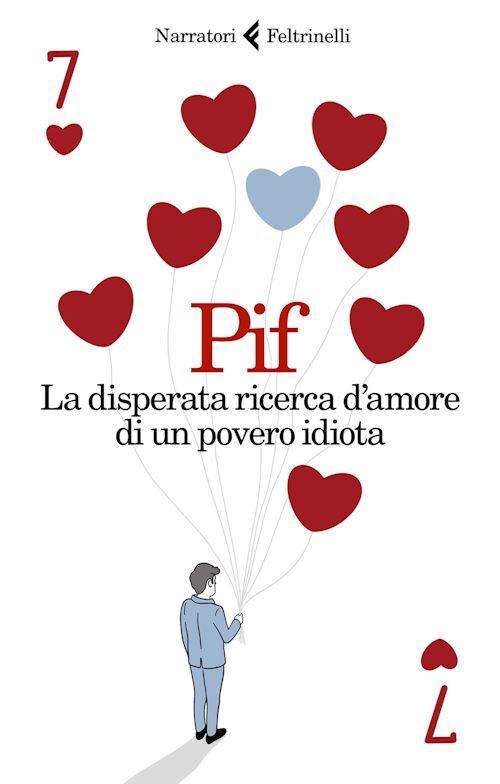 LA DISPERATA RICERCA D'AMORE DI UN POVERO IDIOTA  - PIF - Feltrinelli