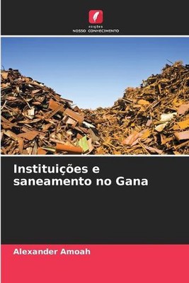 Instituies e saneamento no Gana by Alexander Amoah Paperback Book