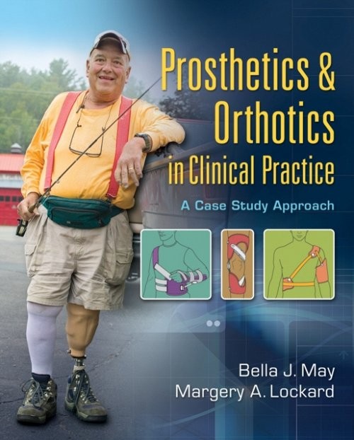 Prosthetics & Orthotics in Clinical Practice – A Case Study Approach May Lockard