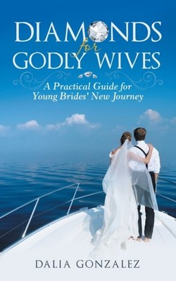 Gonzalez - Diamonds for Godly Wives  A Practical Guide for Young Bride - X555z