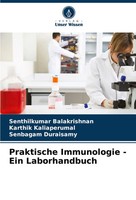 Senthilkumar Balakrishnan (U. A.) | Praktische Immunologie - Ein Laborhandbuch