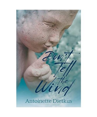 Don't Tell the Wind, Antoinette Dietkus
