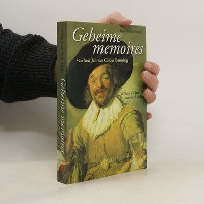 Geheime memoires van heer Jan van Colder Banning: Historische roman