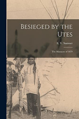 Besieged by the Utes [microform]: the Massacre of 1879 - Paperback / softback NE